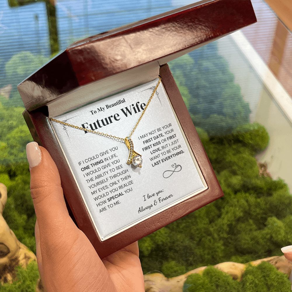 Future Wife Gift- My Last Everything